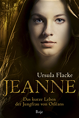 Jeanne - das kurze Leben der Jungfrau von Orlans